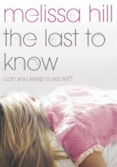 Okładka książki The Last to Know Melissa Hill