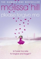 Okładka książki Please Forgive Me Melissa Hill