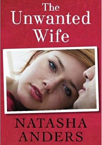 Okładka książki The Unwanted Wife Natasha Anders