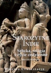 Okładka książki Starożytne Indie. Sztuka, religia i życie codzienne