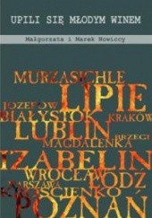 Okładka książki Upili się młodym winem Małgorzata i Marek Nowiccy