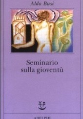 Okładka książki Seminario sulla gioventù Aldo Busi