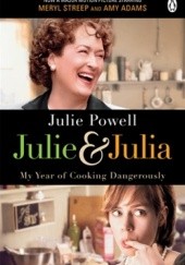 Okładka książki Julie & Julia: My Year of Cooking Dangerously Julie Powell