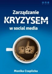Okładka książki Zarządzanie kryzysem w social media Monika Czaplicka