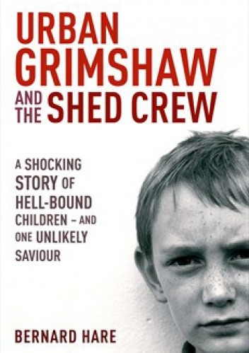 Okładka książki Urban Grimshaw and The Shed Crew Bernard Hare