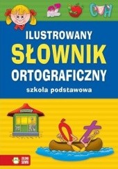 Okładka książki Ilustrowany słownik ortograficzny dla szkół podstawowych Aldona Kowalska