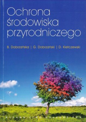 Okładka książki Ochrona środowiska przyrodniczego Bożena Dobrzańska, Grzegorz Dobrzański, Dariusz Kiełczewski