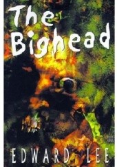 Okładka książki The Bighead Edward Lee