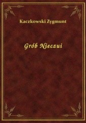 Okładka książki Grób Nieczui Zygmunt Kaczkowski