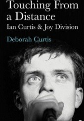 Okładka książki Touching from a Distance Deborah Curtis