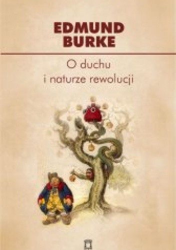 Okładka książki O duchu i naturze rewolucji : wybór pism Edmund Burke