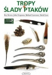 Okładka książki Tropy i ślady ptaków Roy Brown, John Ferguson, Michael Lawrence, David Lees