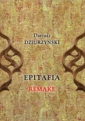 Okładka książki Epitafia. Remake Dariusz Dziurzyński