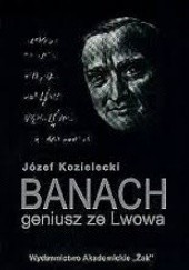 Okładka książki Banach. Geniusz ze Lwowa Józef Kozielecki