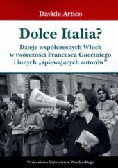 Okładka książki Dolce Italia? Dzieje współczesnych Włoch w twórczości Francesca Gucciniego i innych 