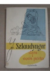 Okładka książki Stare i nowe piórka Jan Izydor Sztaudynger