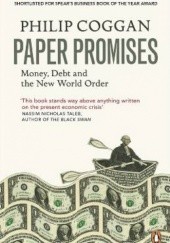 Okładka książki Paper Promises: Money, Debt and The New World Order Philip Coggan