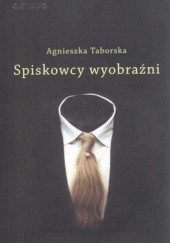 Okładka książki Spiskowcy wyobraźni Agnieszka Taborska