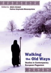 Walking the Old Ways: Studies in Contemporary European Paganism
