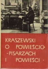 Kraszewski o powieściopisarzach i powieści : Zbiór wypowiedzi teoretycznych i krytycznych