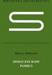 Okładka książki Społeczne ramy pamięci Maurice Halbwachs