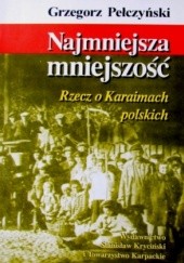 Okładka książki Najmniejsza mniejszość. Rzecz o Karaimach polskich Grzegorz Pełczyński