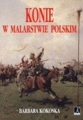 Okładka książki Konie w malarstwie Polskim Barbara Kokoska