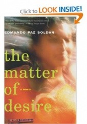 Okładka książki The Matter of Desire Edmundo Paz Soldan
