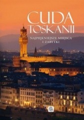 Okładka książki Cuda Toskanii. Najpiękniejsze miejsca i zabytki