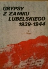 Okładka książki Grypsy z Zamku Lubelskiego 1939-1944 Janina Kiełboń, Zofia Leszczyńska