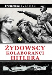 Okładka książki Żydowscy Kolaboranci Hitlera Ireneusz Lisiak
