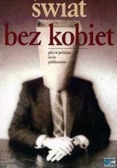 Okładka książki Świat bez kobiet. Płeć w polskim życiu publicznym. Agnieszka Graff