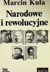 Okładka książki Narodowe i rewolucyjne Marcin Kula