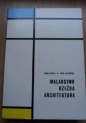 Okładka książki Malarstwo, rzeźba, architektura : wybrane zagadnienia plastyki współczesnej Adam Kotula, Piotr Krakowski