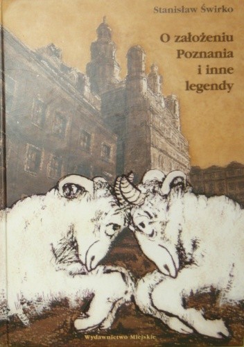 Okładka książki O założeniu Poznania i inne legendy Stanisław Świrko