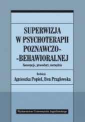 Okładka książki Superwizja w psychoterapii poznawczo-behawioralnej. Koncepcje, procedury, narzędzia