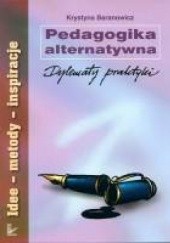 Okładka książki Pedagogika alternatywna. Dylematy praktyki Krystyna Baranowicz