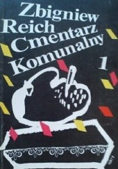 Okładka książki Cmentarz Komunalny 1 Zbigniew Reich