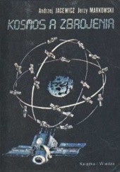 Okładka książki Kosmos a zbrojenia Andrzej Jacewicz, Jerzy Markowski