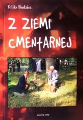 Okładka książki Z ziemi cmentarnej Feliks Budzisz