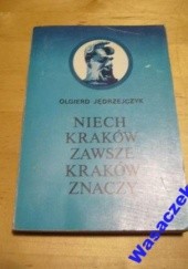 Okładka książki Niech Kraków zawsze Kraków znaczy Olgierd Jędrzejczyk