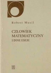 Okładka książki Człowiek matematyczny i inne eseje Robert Musil