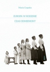Okładka książki Europa w rodzinie i czas odmieniony Maria Czapska