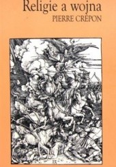 Okładka książki Religie a wojna Pierre Crépon