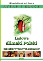 Okładka książki Lądowe ślimaki Polski. Przegląd wybranych gatunków Jacek Gorczyca, Aleksander Hreczek