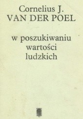 Okładka książki W poszukiwaniu wartości ludzkich Cornelius J. van der Poel