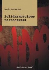 Okładka książki Solidarnościowe rozrachunki Lech Mażewski