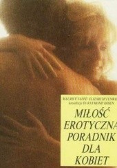 Okładka książki Miłość erotyczna: poradnik dla kobiet Elizabeth Fenwick, Raymond Rosen, Maurice Yaffe