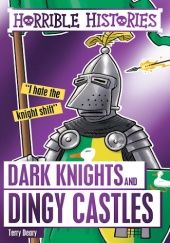 Okładka książki Dark Knights and Dingy Castles Terry Deary