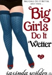 Okładka książki Big Girls Do It Wetter Jasinda Wilder